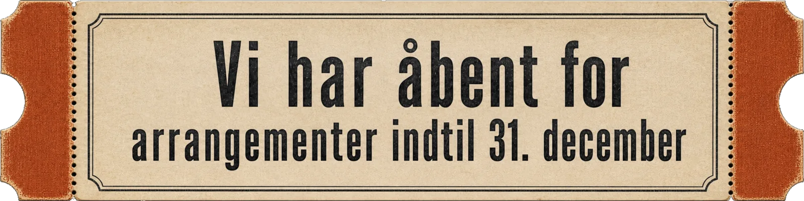 Vi har åbent for arrangementer indtil 31. december